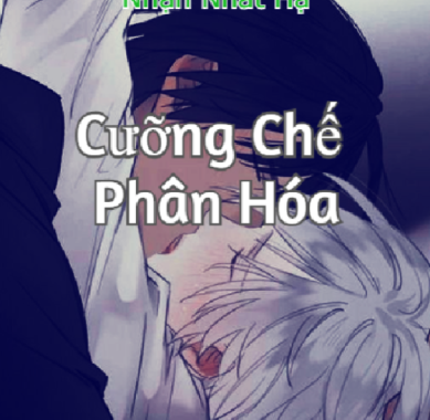 Cưỡng Chế Phân Hóa – Nhạn Nhất Hạ